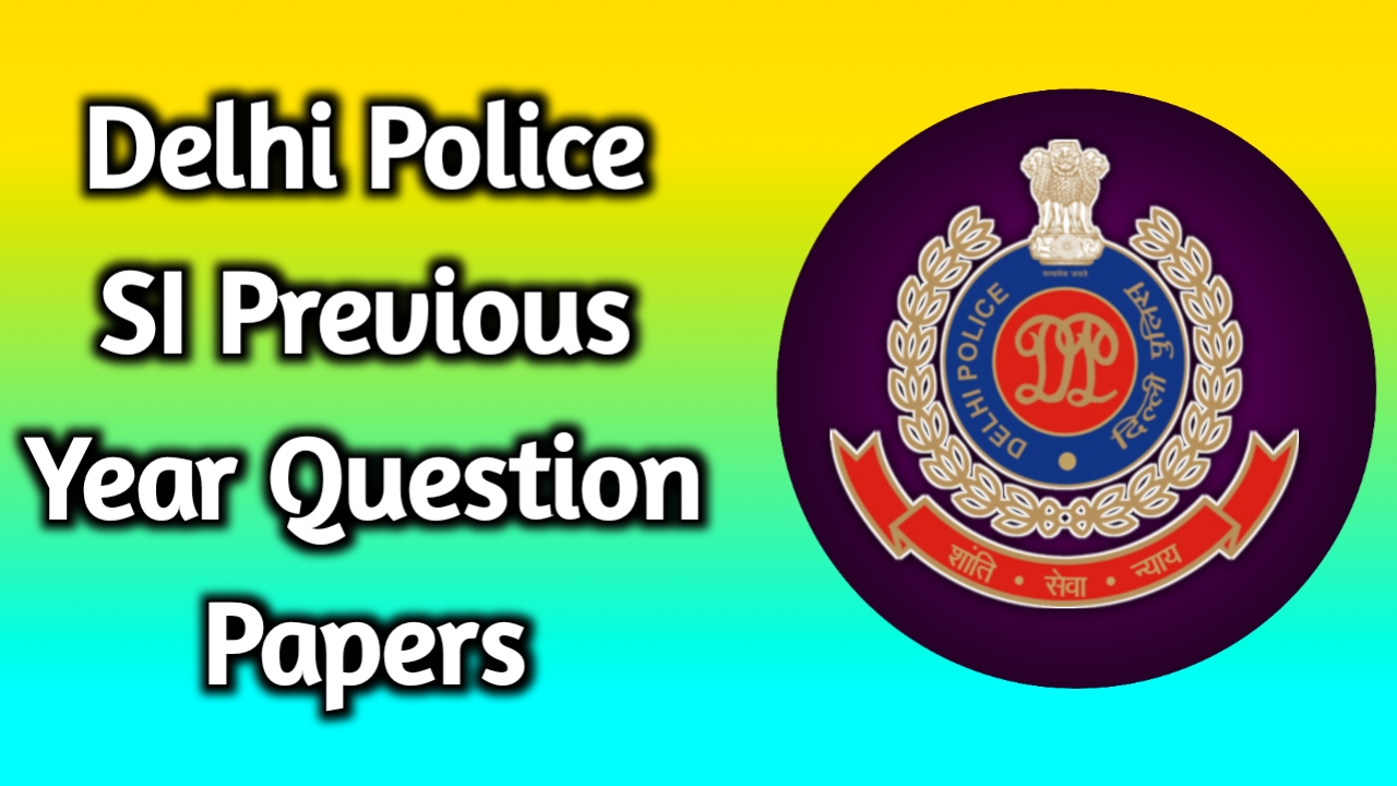 Delhi Police SI Previous Year Question Papers